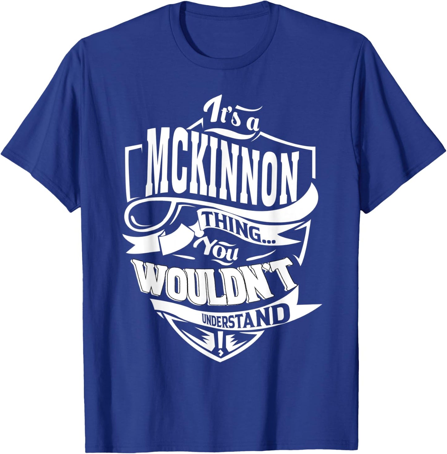 It's a MCKINNON Thing Gifts T-Shirt - T-Shirt | Royal
