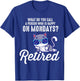 Funny Cat And Kitten Lover Retired Cat Retirement Part Gifts T-Shirt - T-Shirt | Royal