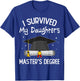 I Survived My Daughter's Master's Degree T-Shirt - T-Shirt | Royal