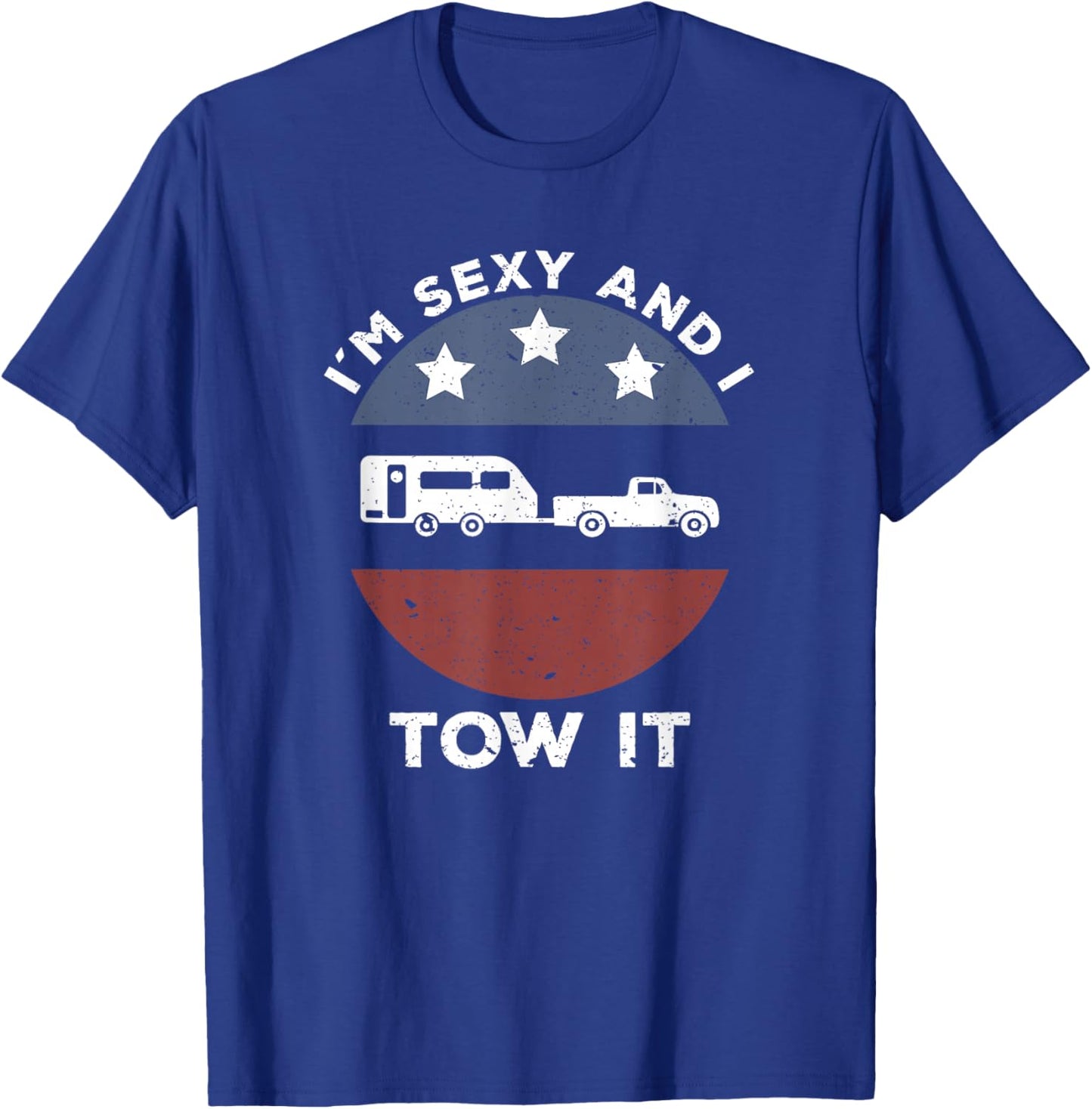 Funny Camping RV Im Sexy and I Tow It T-Shirt - T-Shirt | Royal