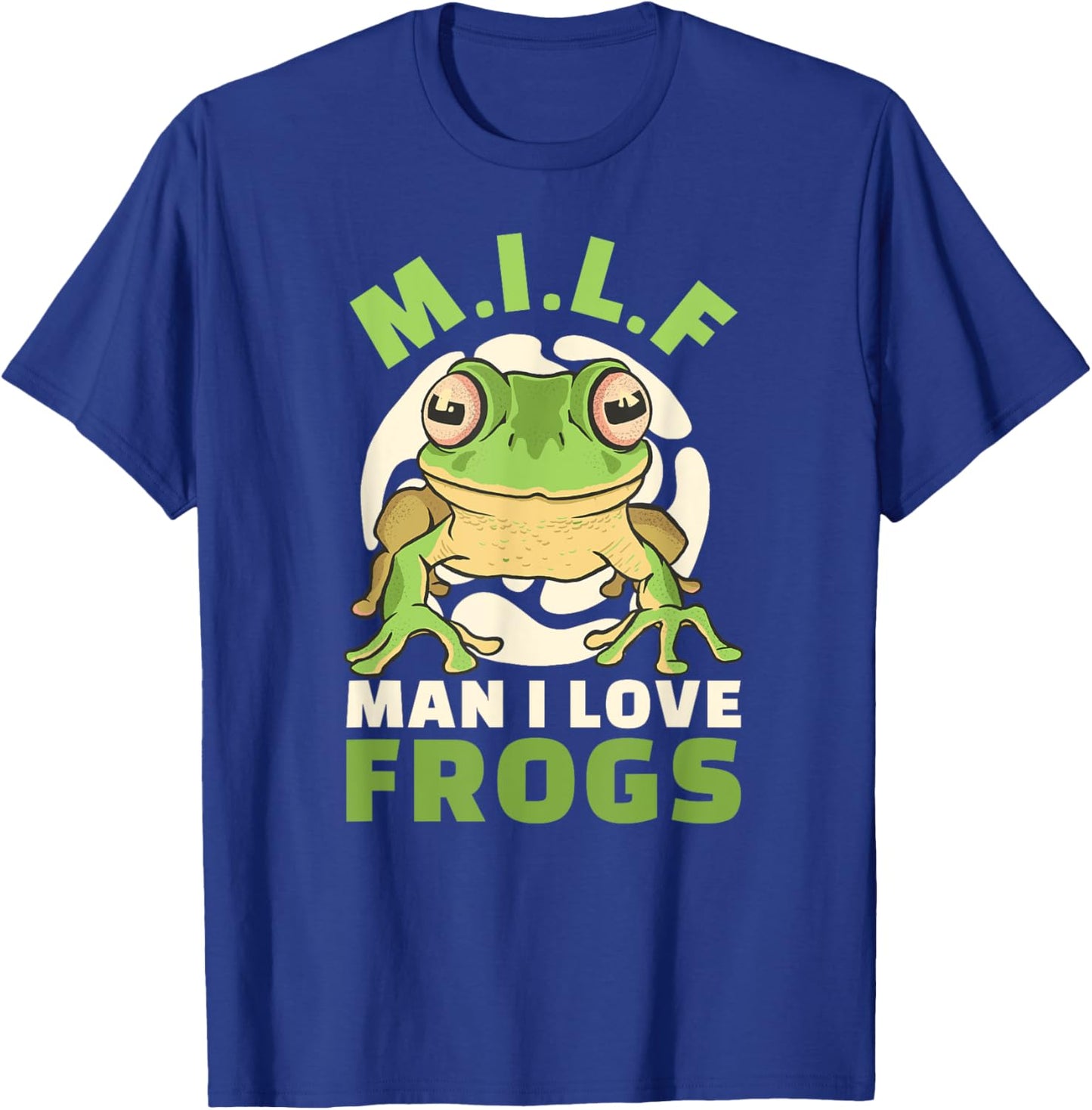 Man I Love Frogs M.I.L.F Saying Frog T-Shirt - T-Shirt | Royal