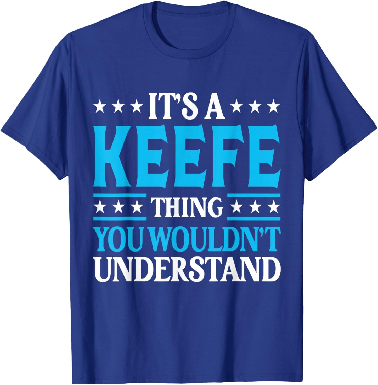 It's A Keefe Thing Surname Funny Team Family Last Name Keefe T-Shirt - T-Shirt | Royal