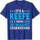 It's A Keefe Thing Surname Funny Team Family Last Name Keefe T-Shirt - T-Shirt | Royal