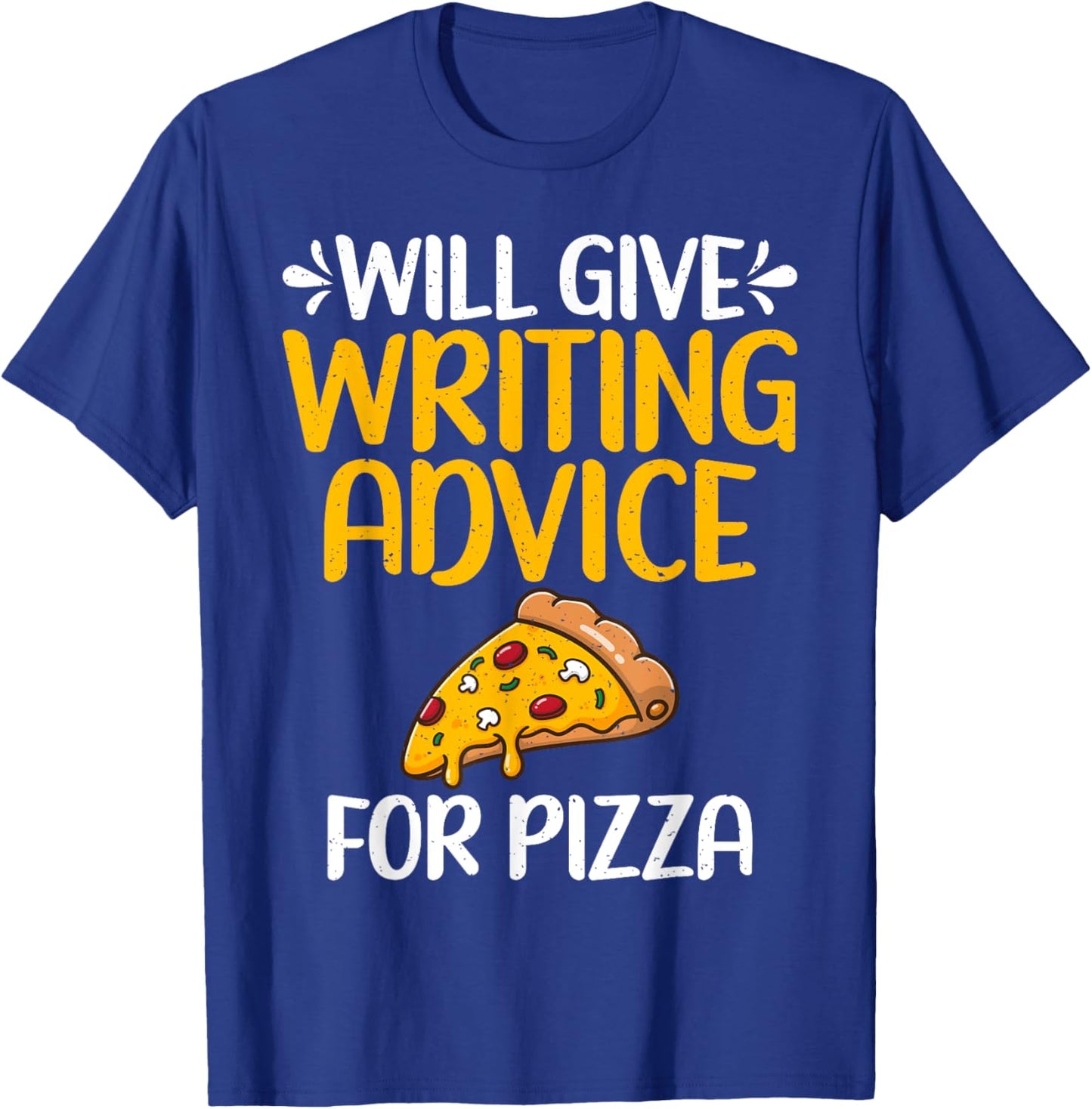 Will give Writing Advice for Pizza Lover Writer T-Shirt - T-Shirt | Royal