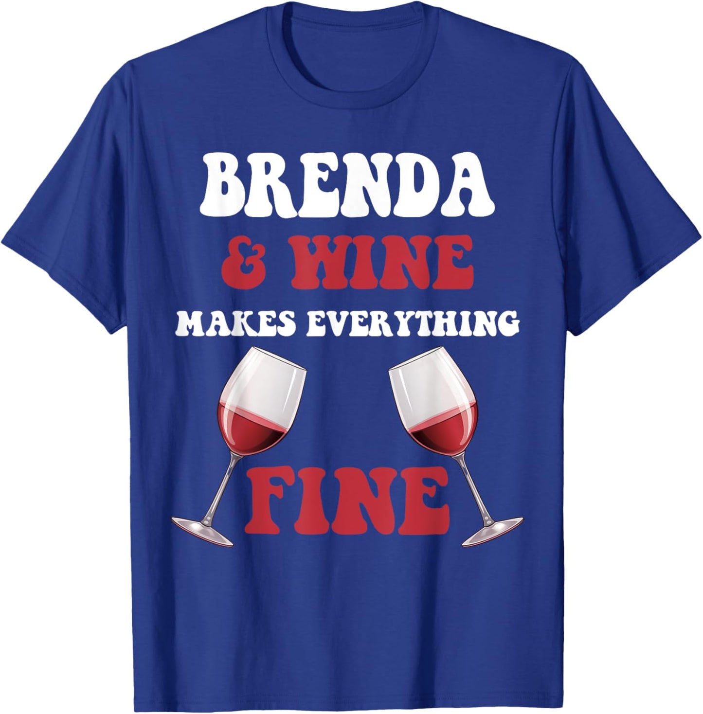 BRENDA And Wine Make Everything Fine Name BRENDA T-Shirt - T-Shirt | Royal
