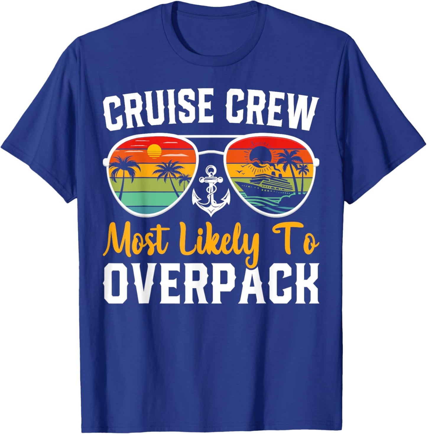Cruise Crew Most Likely to Overpack Cruising Cruise Vacation T-Shirt - T-Shirt | Royal