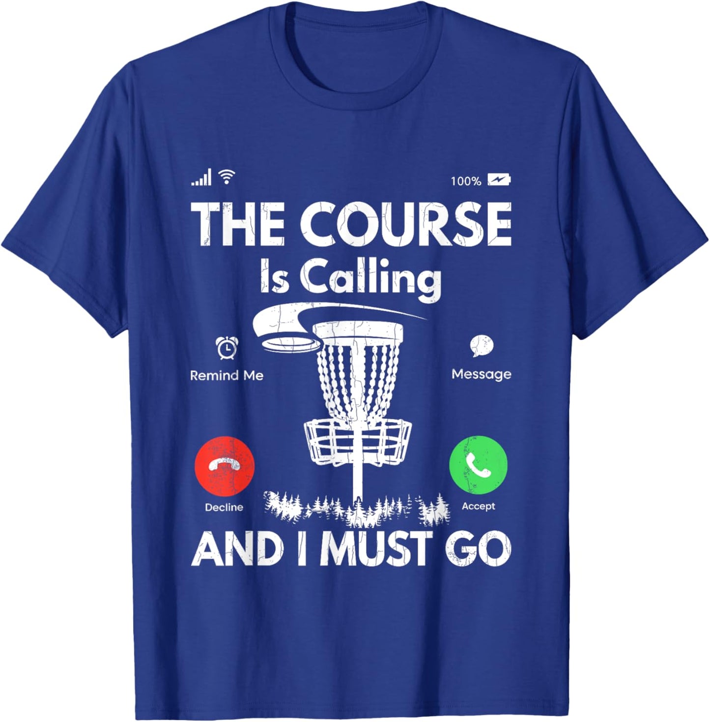 Course Is Calling Funny Disc Golf Player Golfing Graphic T-Shirt - T-Shirt | Royal