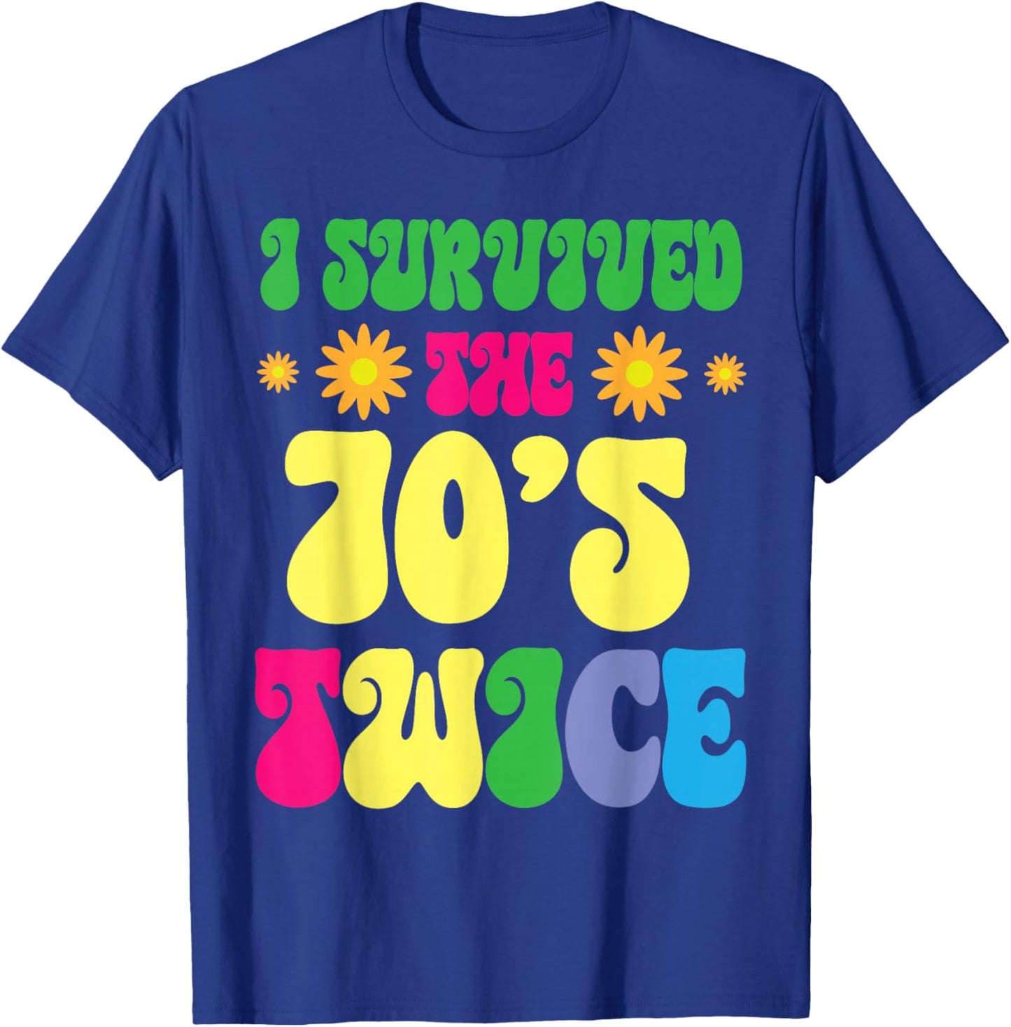 Sunflowers Happy Birthday To Me I Survived The 70's Twice T-Shirt - T-Shirt | Royal