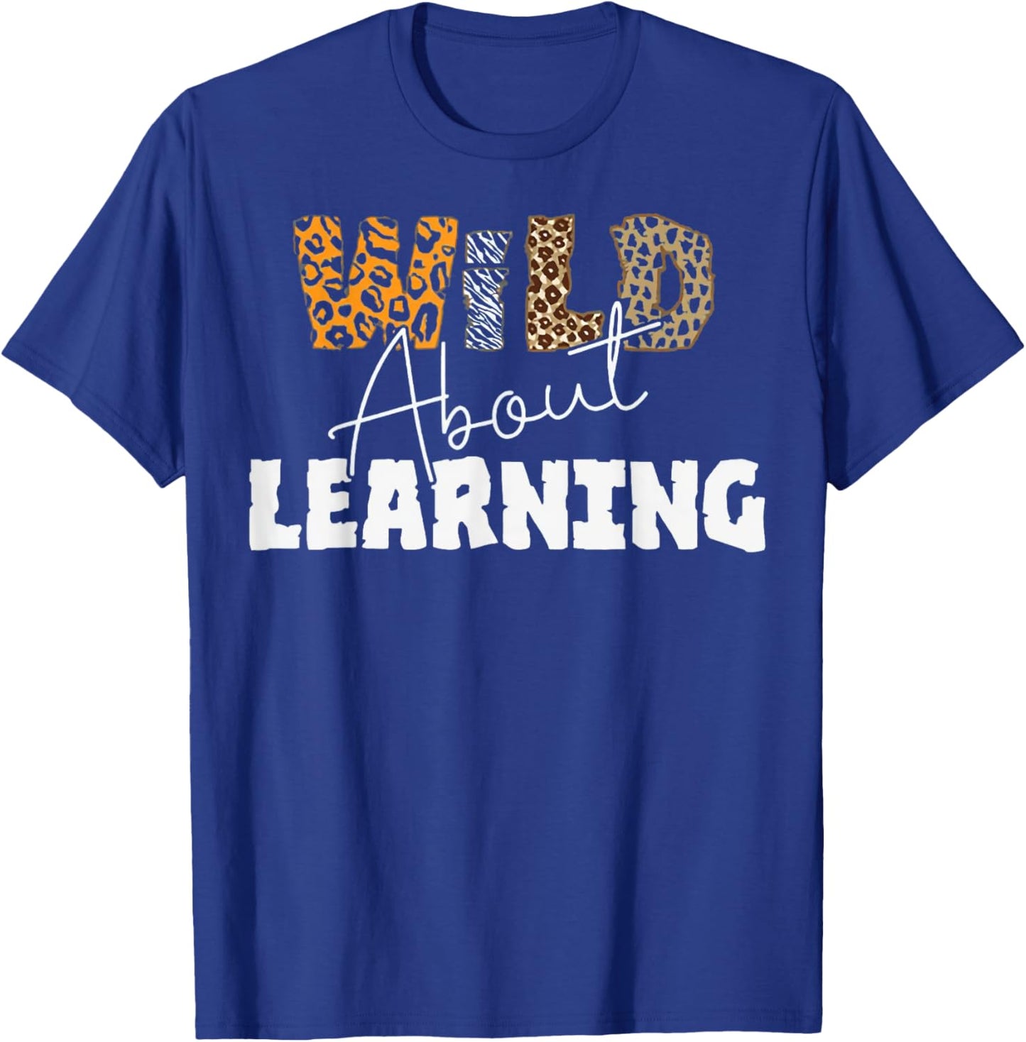 Wild About Learning At School T-Shirt - T-Shirt | Royal