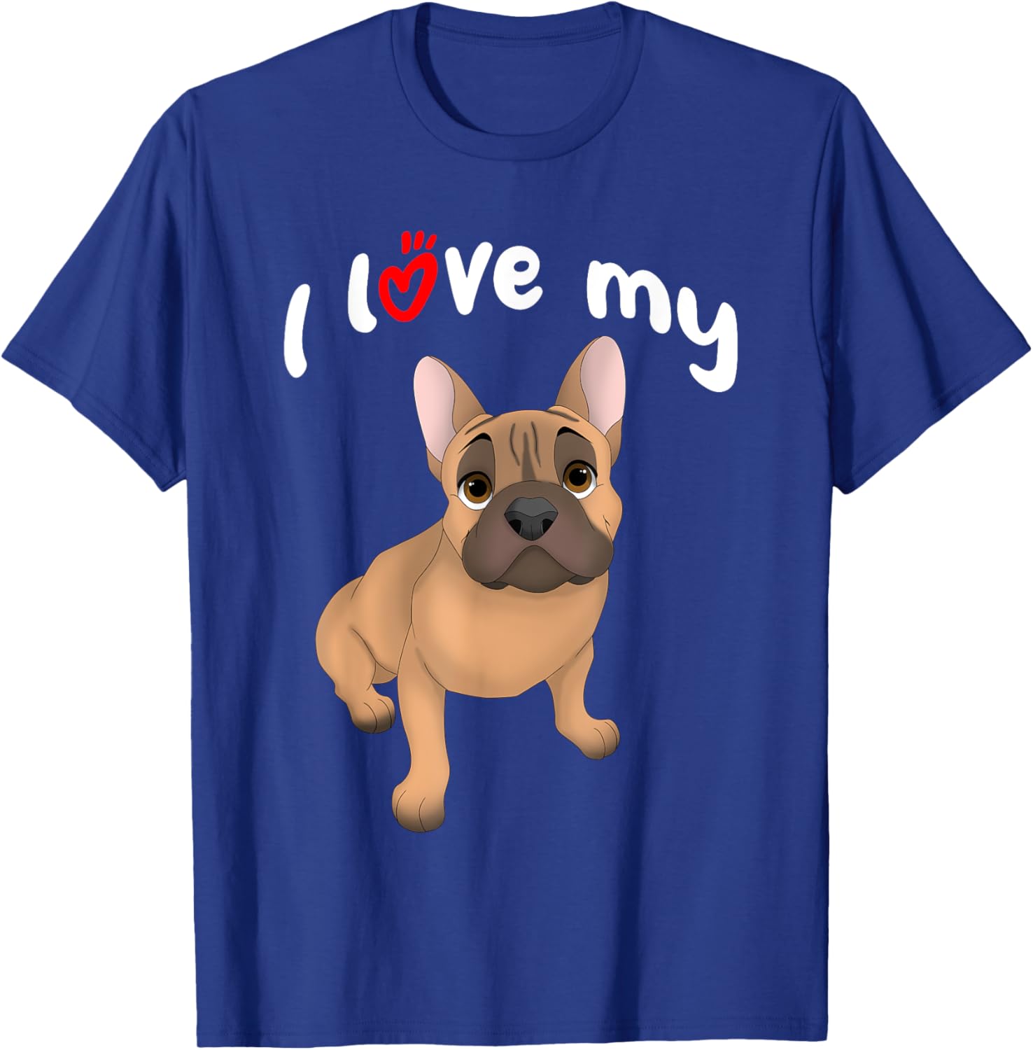 I Love My Fawn French Bulldog Dog Men Women Girls Kids T-Shirt - T-Shirt | Royal
