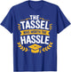 The Tassel Was Worth The Hassle Class Of 2026 Graduation T-Shirt - T-Shirt | Royal