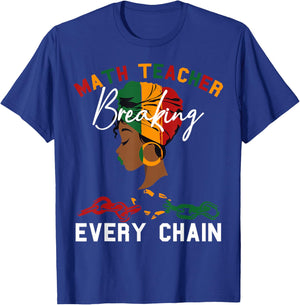 Math Teacher Black History Month Breaking Every Chain Women T-Shirt - T-Shirt | Royal