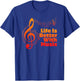 Life is Better with Music Theory Musician Teacher Notes Clef T-Shirt - T-Shirt | Royal