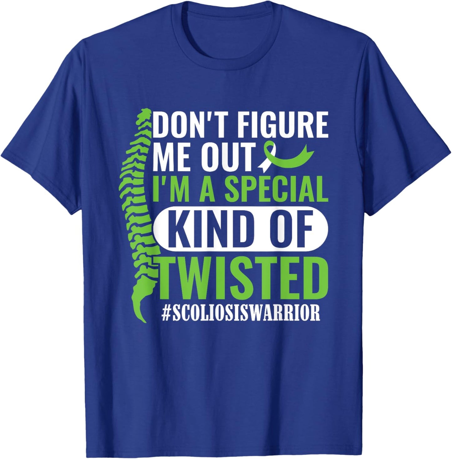 I'm A Special Kind Of Twisted Scoliosis Awareness Month T-Shirt - T-Shirt | Royal
