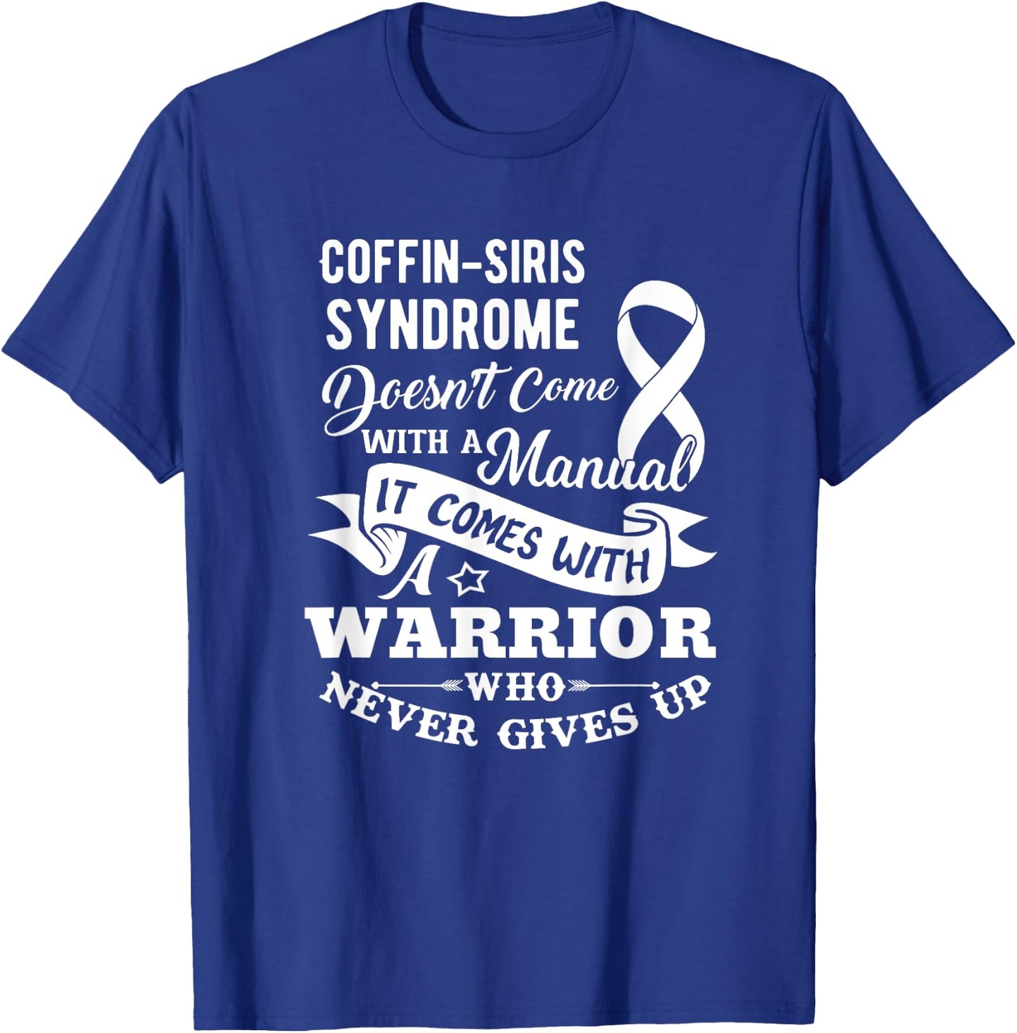 Coffin Siris Syndrome Doesn't Come With a Manual Shirt T-Shirt - T-Shirt | Royal