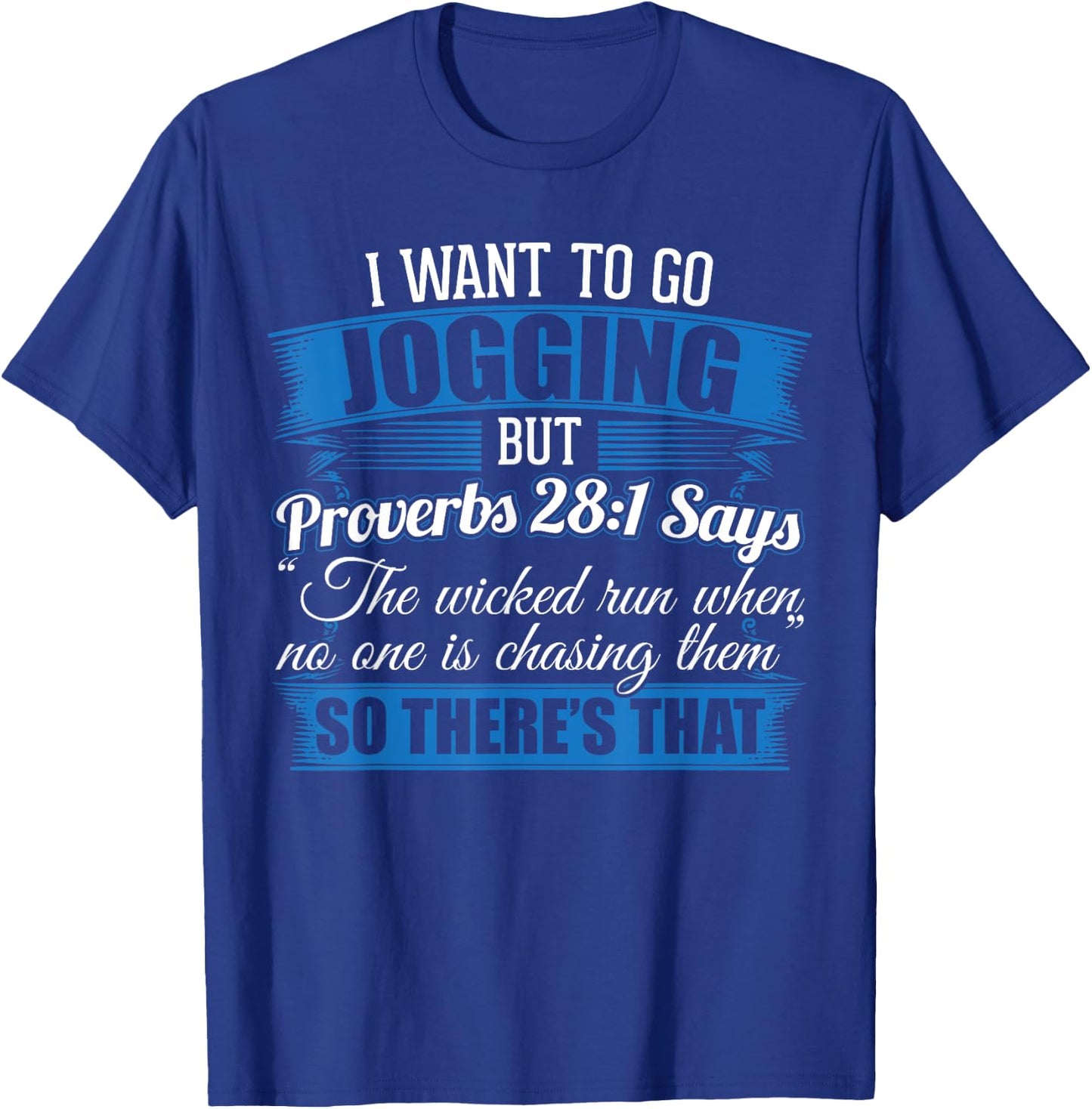Jogging Design I I Wanted To Go Jogging But Proverbs 28:1 T-Shirt - T-Shirt | Royal