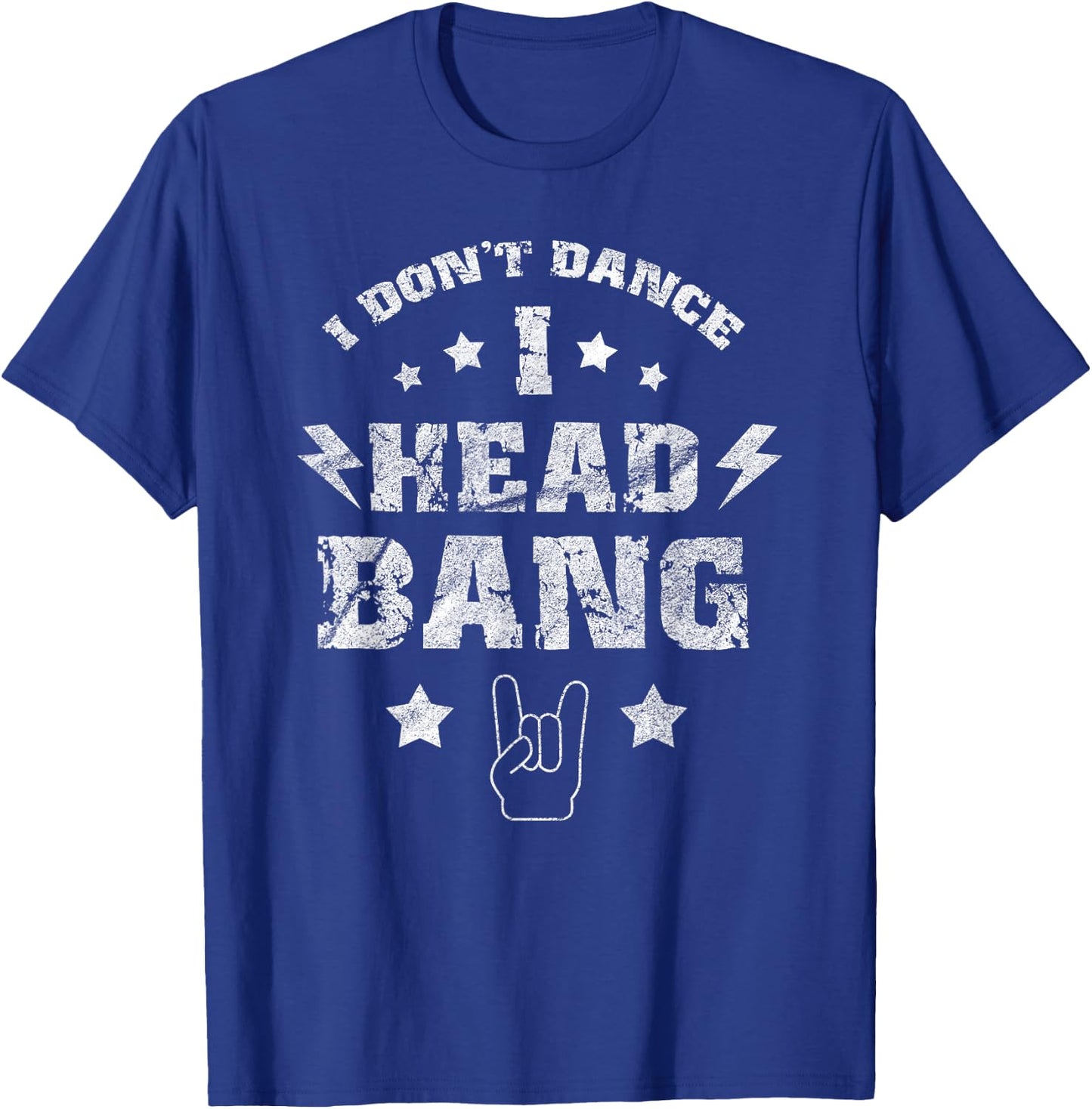 I don't dance i Headbang Headbanger Rock Music Gift T-Shirt - T-Shirt | Royal