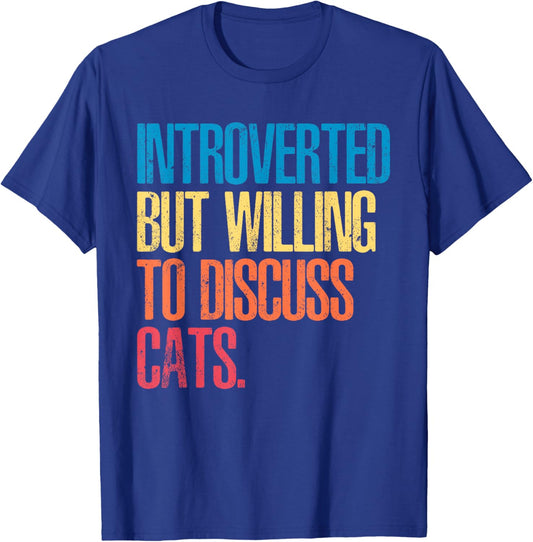 Introverted but willing to discuss cats T-Shirt - T-Shirt | Royal