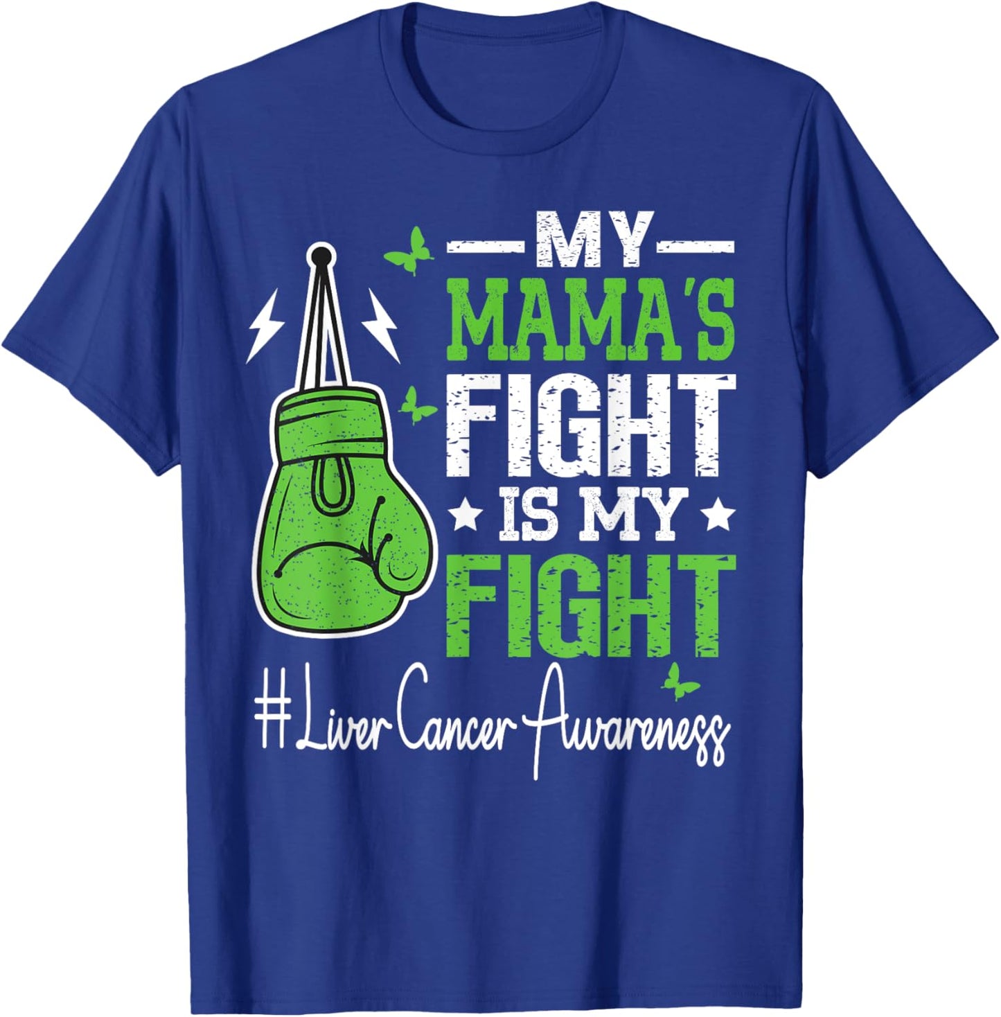 My Mama's Fight is My Fight Liver Cancer Awareness T-Shirt - T-Shirt | Royal