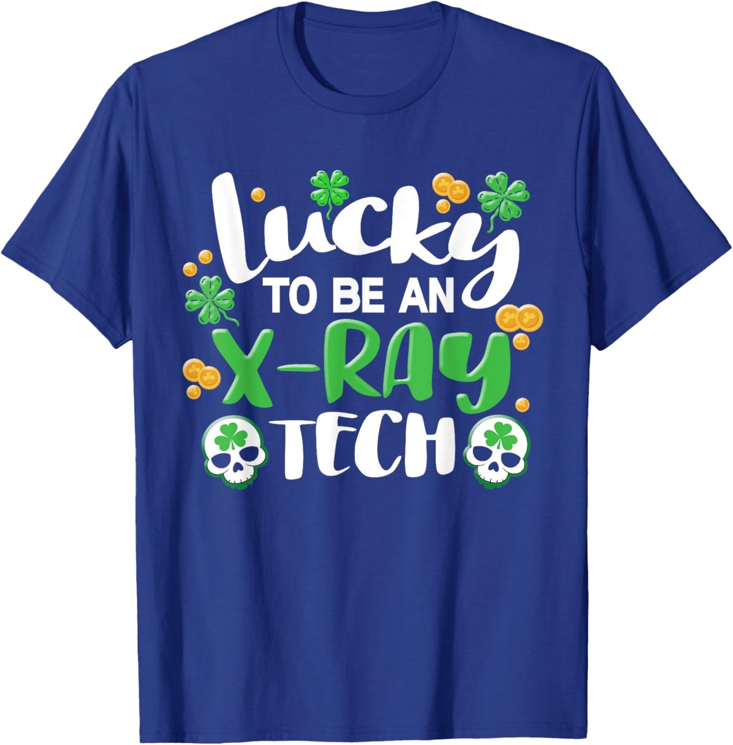 Xray Tech Radiology X-Ray Technician X-Ray St Patricks Day T-Shirt - T-Shirt | Royal