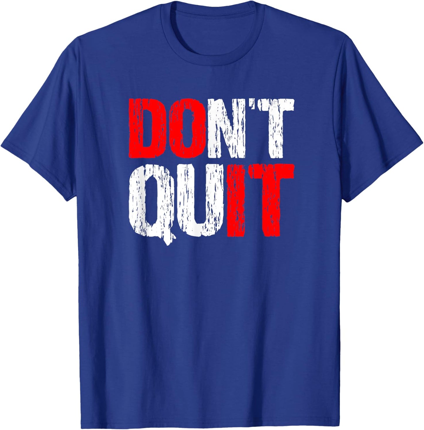 Don't Quit DO IT - Motivational and Inspirational, Hard Work T-Shirt - T-Shirt | Royal