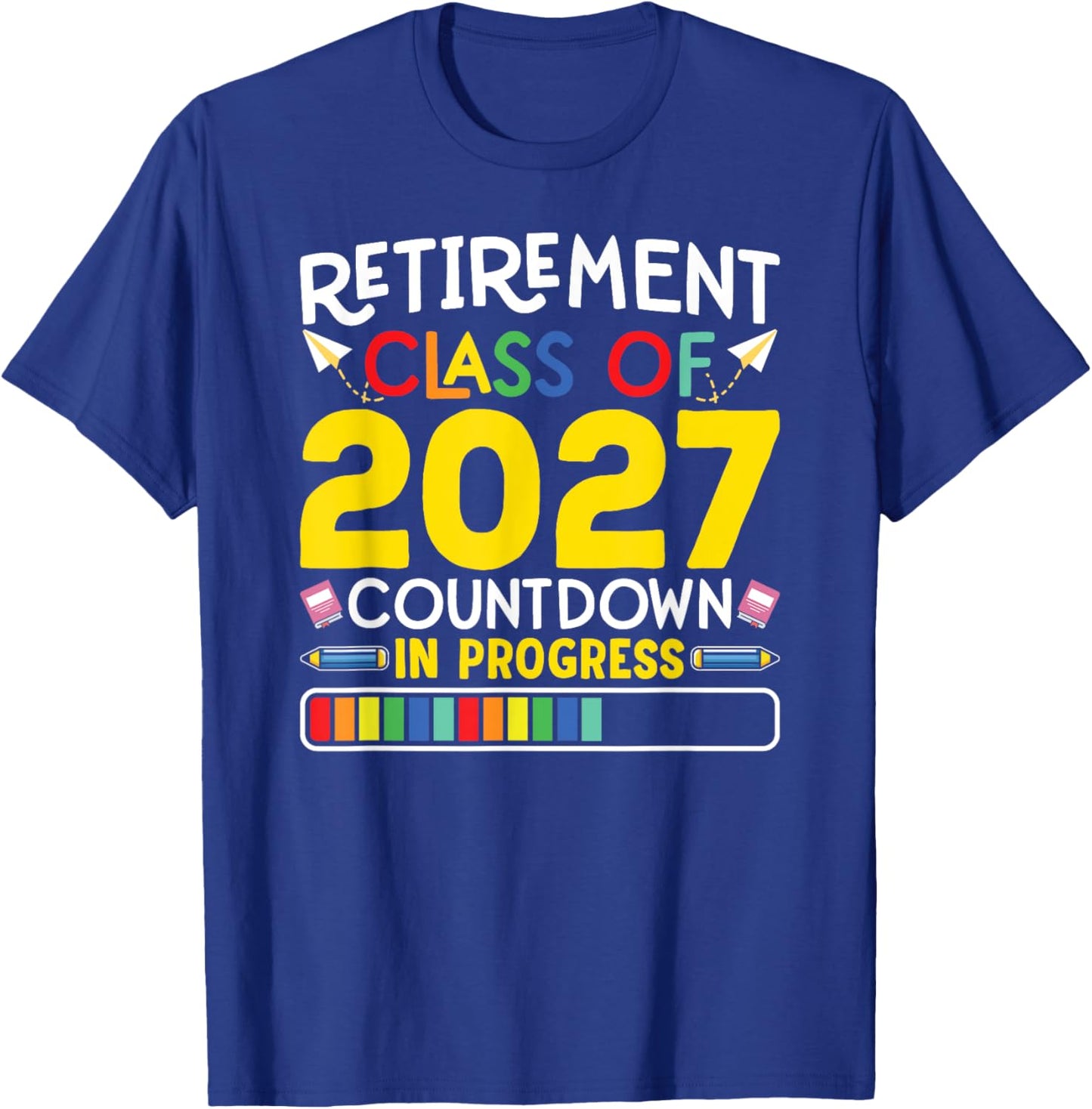 Retirement Class Of 2027 Countdown In Progress Teacher Gift T-Shirt - T-Shirt | Royal