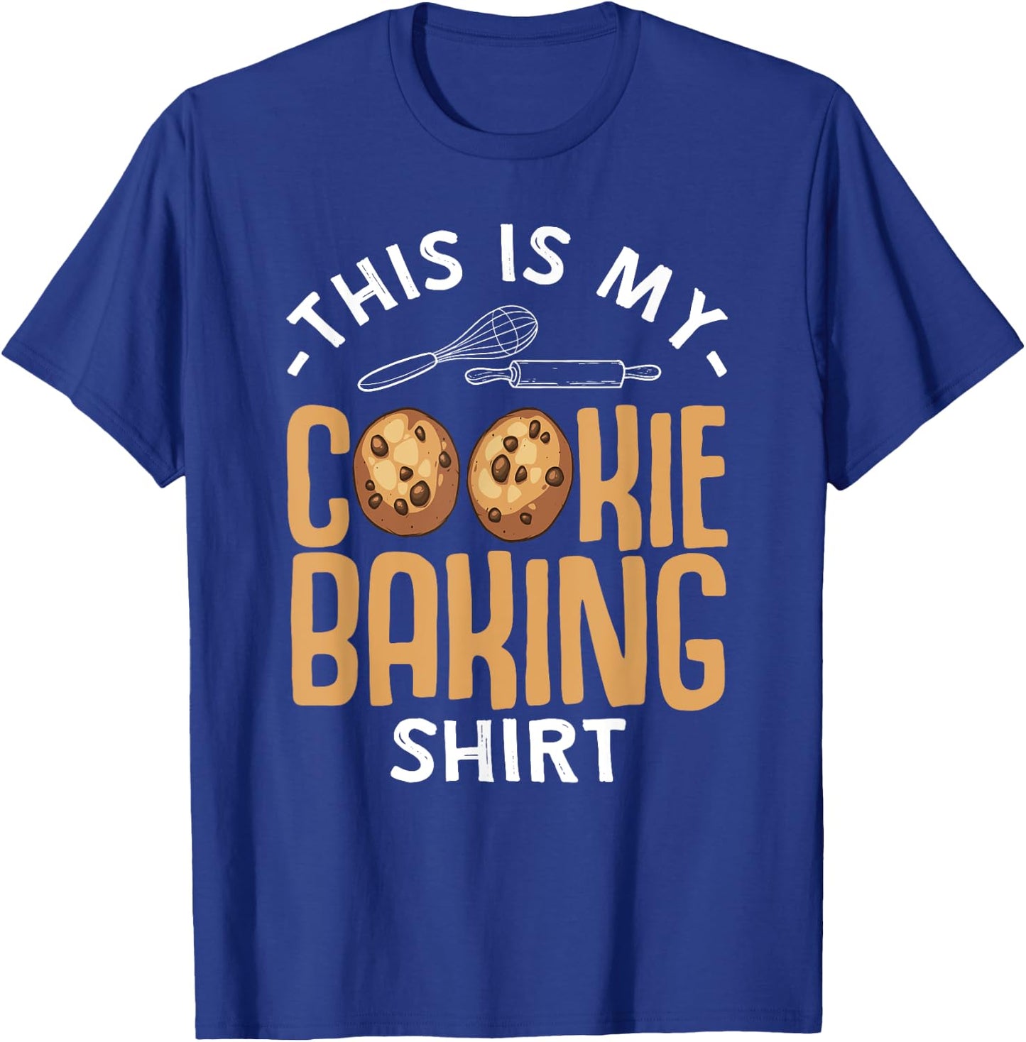 Funny Cookie Baking Gift Snack Dessert Baker Men Women T-Shirt - T-Shirt | Royal