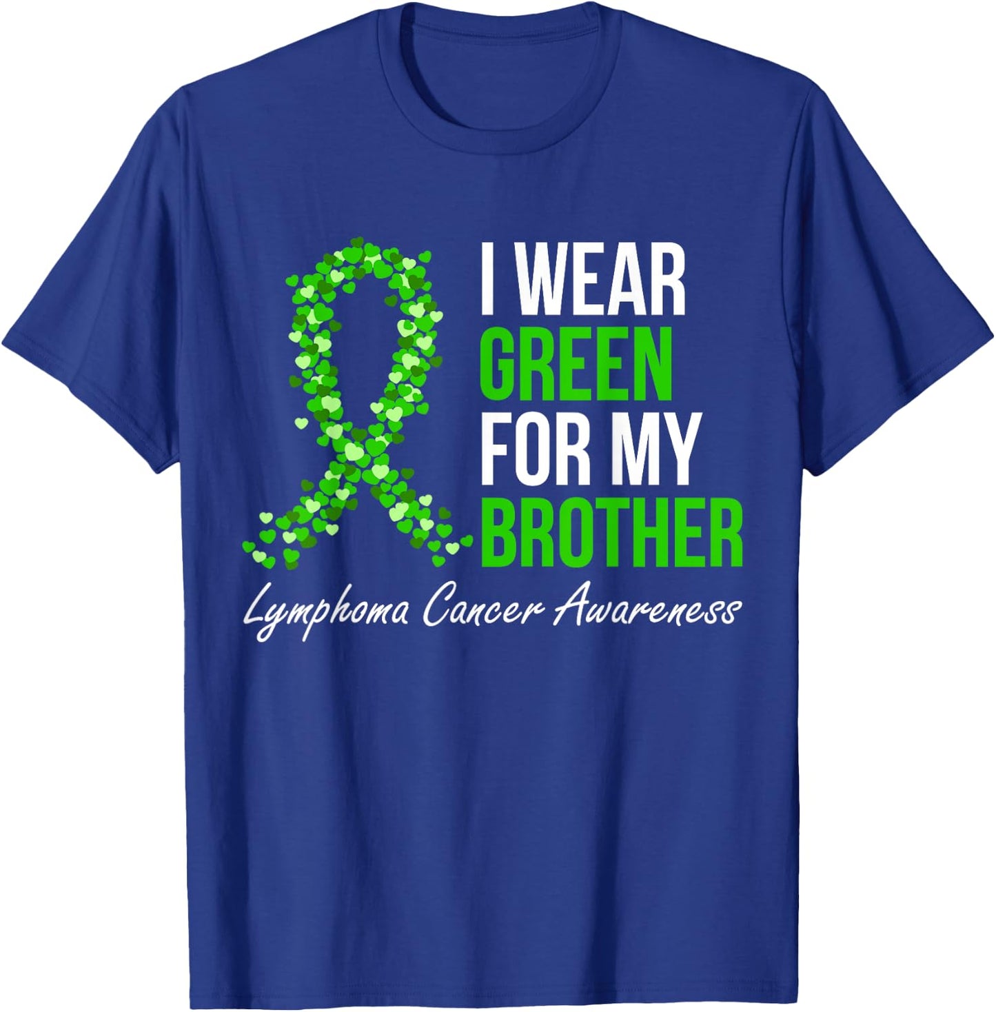 Lymphoma Cancer Ribbon I Wear Green For My Brother Support T-Shirt - T-Shirt | Royal
