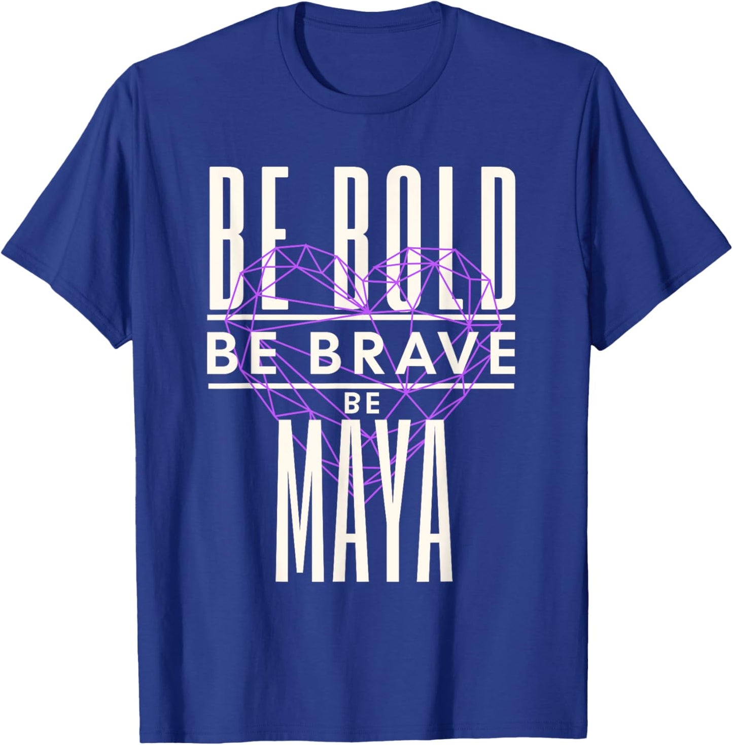 Be Bold Be Brave Be Maya T-Shirt - T-Shirt | Royal