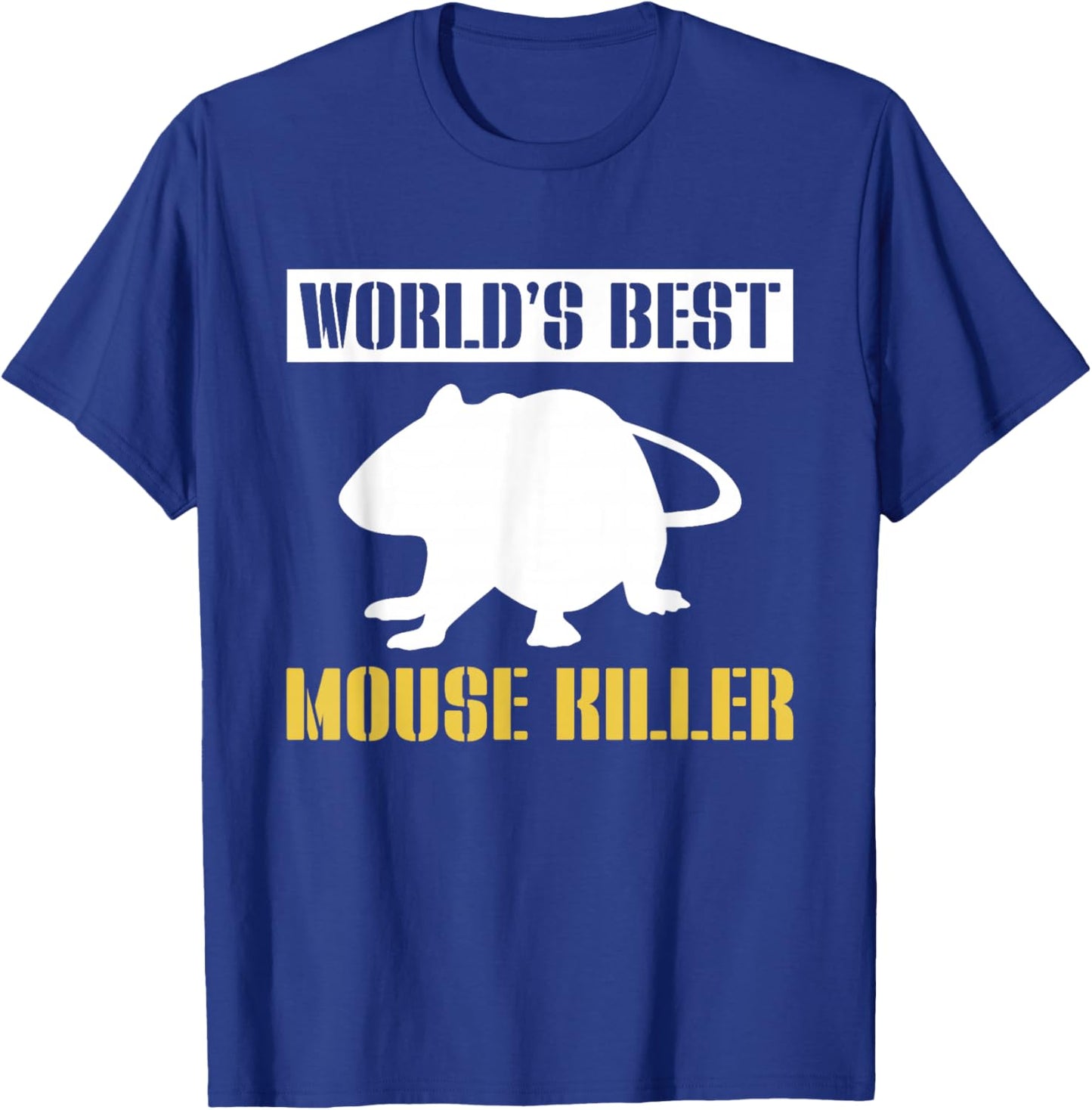 Worlds Best Mouse Killer Exterminator T-Shirt - T-Shirt | Royal