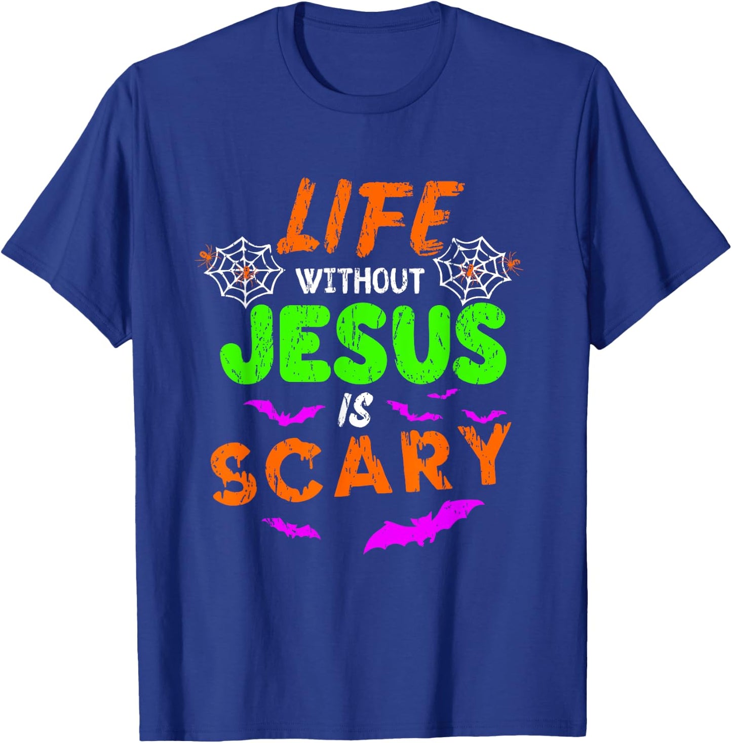 Life Without Jesus Is Scary Christian Halloween Humor Gifts T-Shirt - T-Shirt | Royal