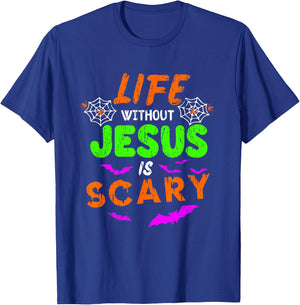 Life Without Jesus Is Scary Christian Halloween Humor Gifts T-Shirt - T-Shirt | Royal