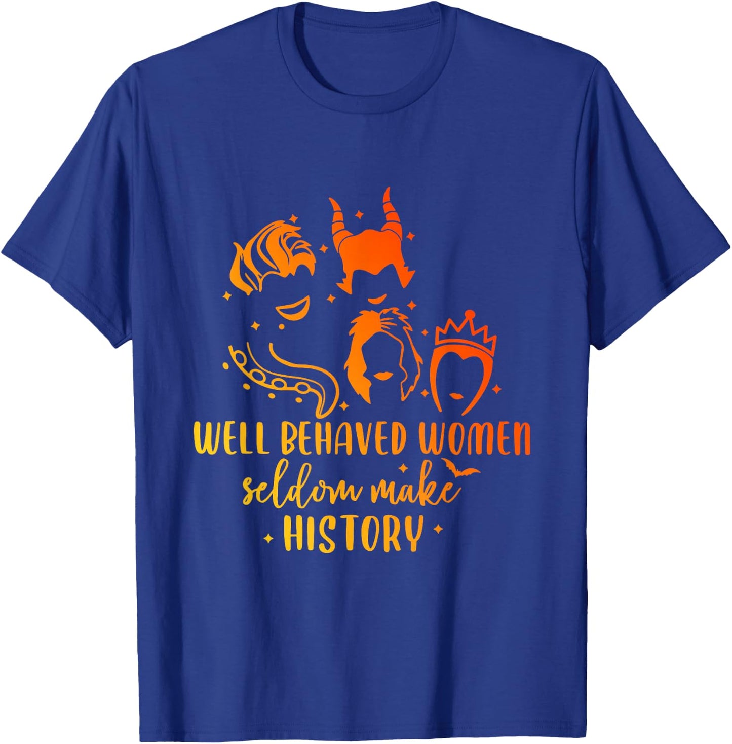 Well Behaved Women Seldom Make History Apparel Halloween T-Shirt - T-Shirt | Royal