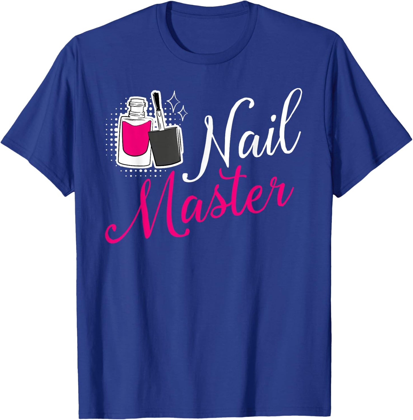 Nail Master Manicurist Tech Artist Polish Funny Girl T-Shirt - T-Shirt | Royal