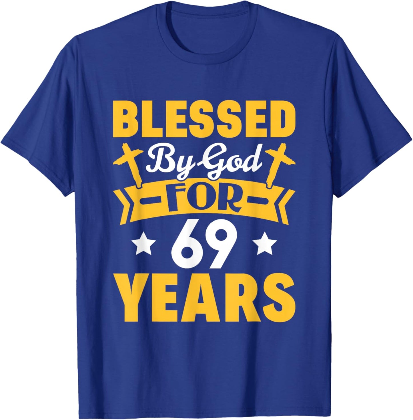 69th Birthday Man Woman Blessed by god for 69 years T-Shirt - T-Shirt | Royal