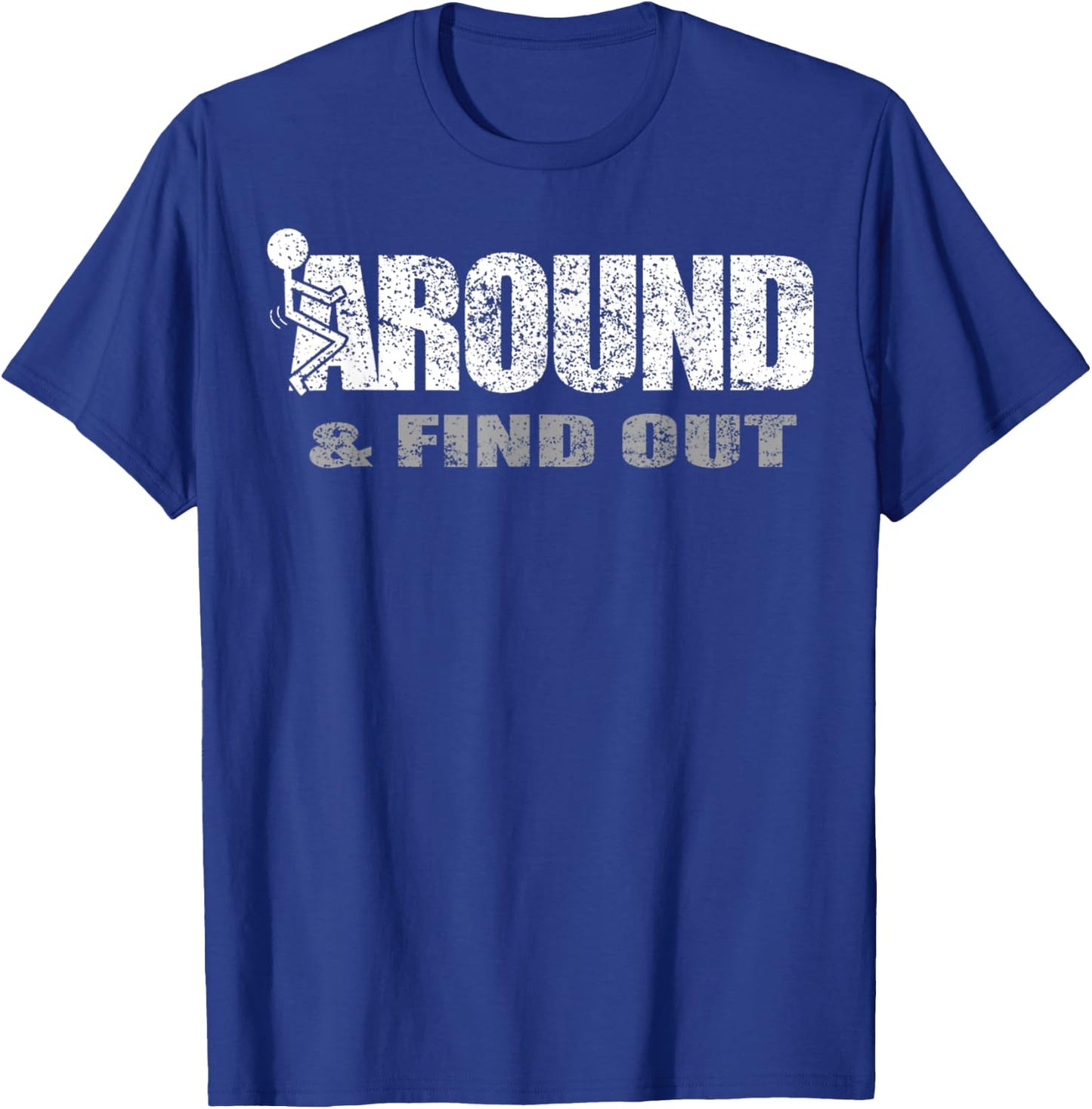 Fuck Around And Find Out T-Shirt - T-Shirt | Royal