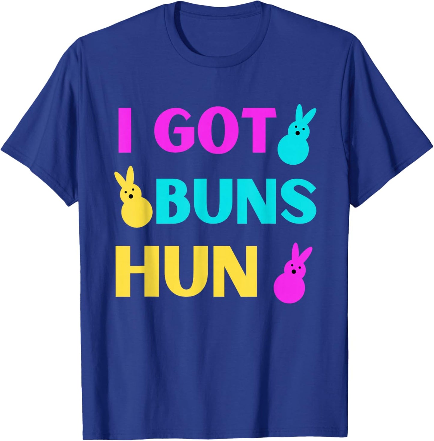 Funny Easter - I Got Buns Marshmallow Candy Bunnies T-Shirt - T-Shirt | Royal