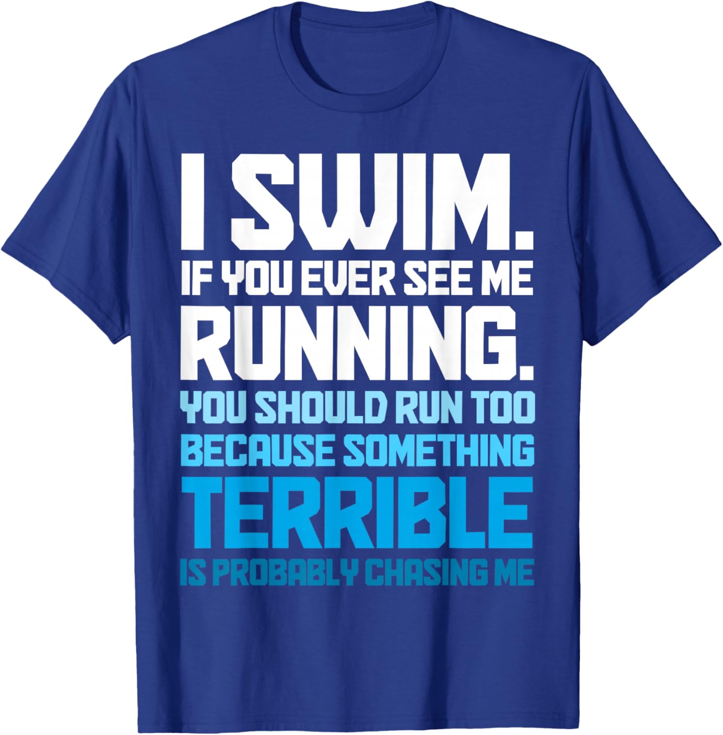 Swimming Funny Swimmer I Swim T-Shirt - T-Shirt | Royal