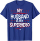 My Husband is My Superhero T-Shirt - T-Shirt | Royal