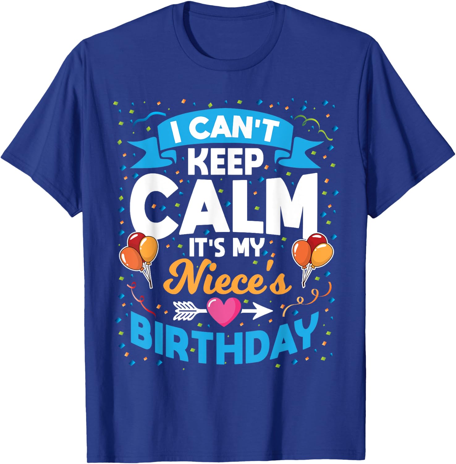 I Can't Keep Calm It's My Niece Birthday T-Shirt - T-Shirt | Royal