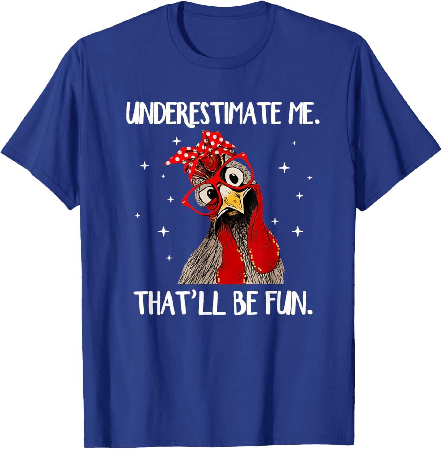 Chicken With Bandana Chicken Underestimate Me That'll Be Fun T-Shirt - T-Shirt | Royal