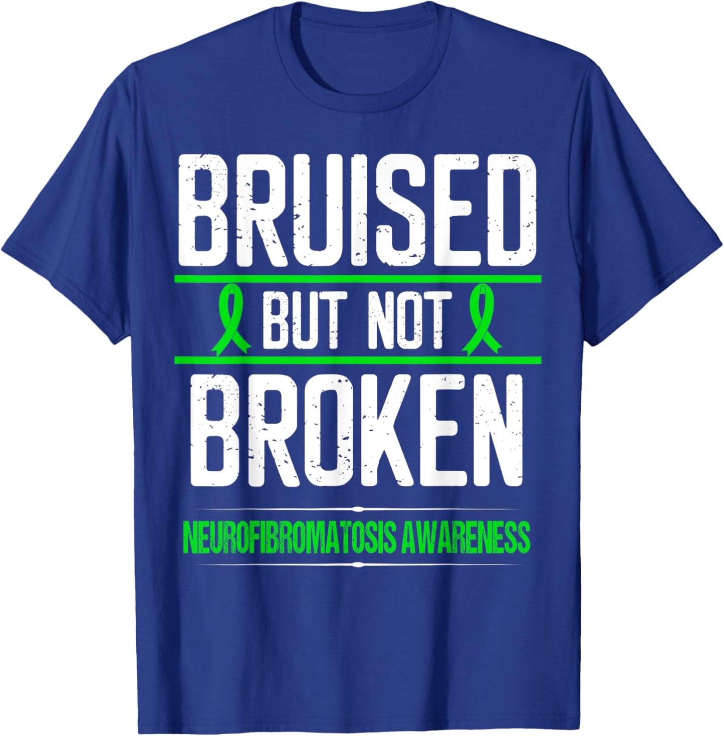 Neurofibromatosis Awareness Green Ribbon Bruised not Broken T-Shirt - T-Shirt | Royal
