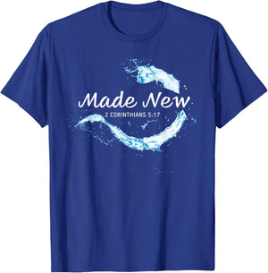 Made New in Christ Jesus: Christian Faith Baptism 2 Cor 5:17 T-Shirt - T-Shirt | Royal