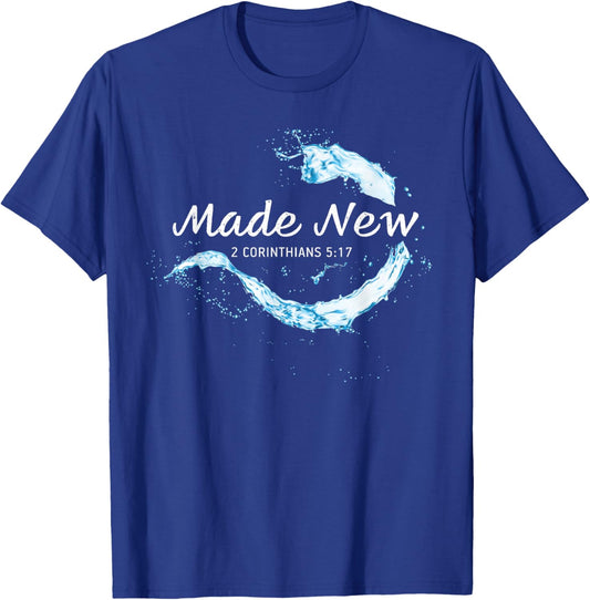 Made New in Christ Jesus: Christian Faith Baptism 2 Cor 5:17 T-Shirt - T-Shirt | Royal