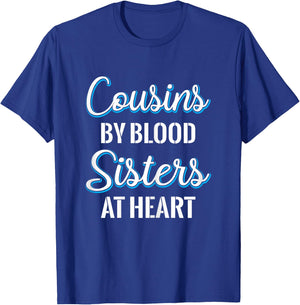Cousins By Blood Sisters At Heart For Best Cousins T-Shirt - T-Shirt | Royal