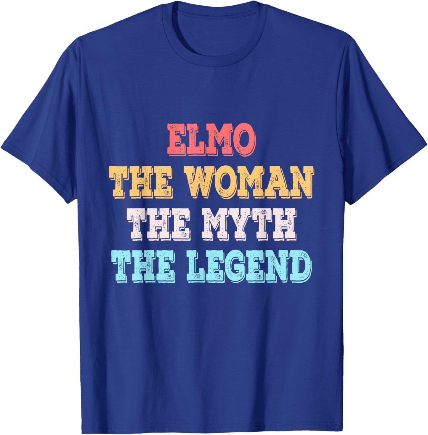 Elmo The Woman The Myth The Legend First Name Elmo T-Shirt - T-Shirt | Royal