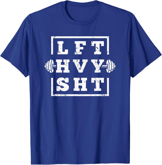 Funny Lift Heavy Shit Weightlifting T-Shirt - T-Shirt | Royal