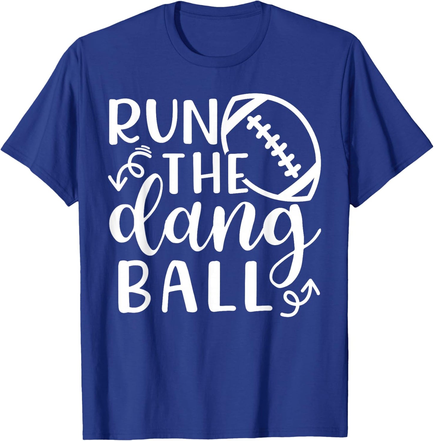 Run The Dang Ball Football Cheer Mom Funny T-Shirt - T-Shirt | Royal