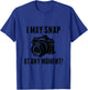 I May Snap At any Moment Camera Funny Photographer Camera T-Shirt - T-Shirt | Royal