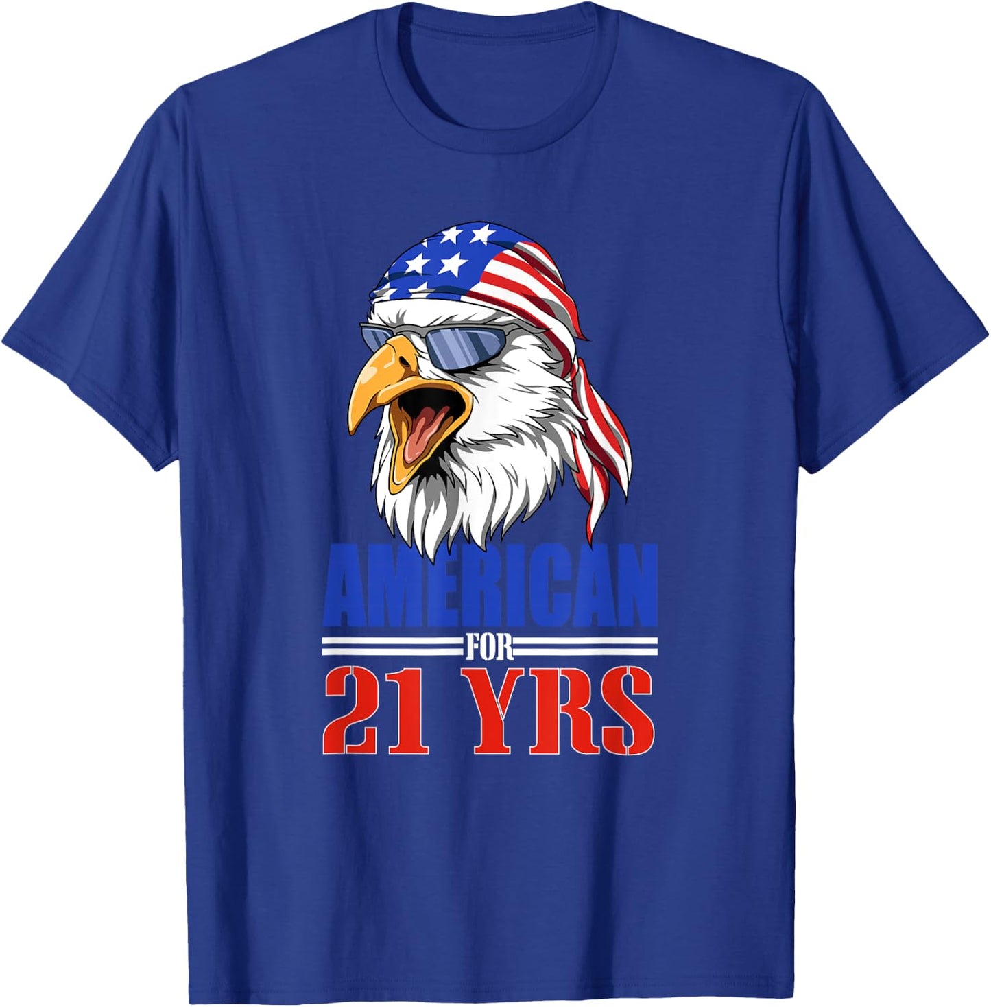 Funny 21st Birthday - USA Eagle Patriotic Gift Women Men T-Shirt - T-Shirt | Royal